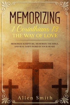 Memorizing 1 Corinthians 13 - The Way of Love 1