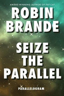 Robin Brande - Seize the Parallel (Parallelogram Quartet, Book 3), Häftad
