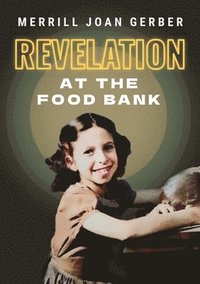 bokomslag Revelation at the Food Bank