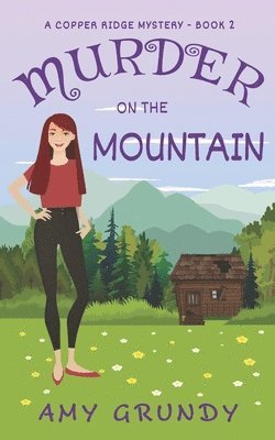 Murder on the Mountain: A Copper Ridge Mystery - Book 2 1