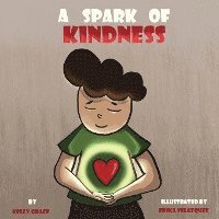 A Spark of Kindness: A Children's Book About Showing Kindness (Sparks of Emotions Book 1) 1