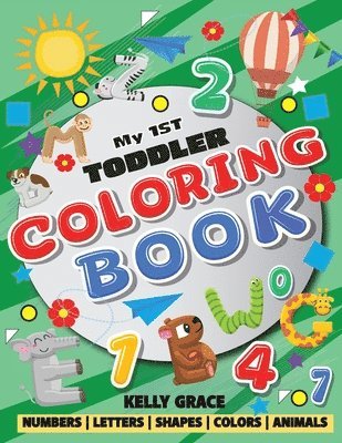 bokomslag My 1st Toddler Coloring Book (Big Activity Workbook with Numbers, Letters, Shapes, Colors and Animals)