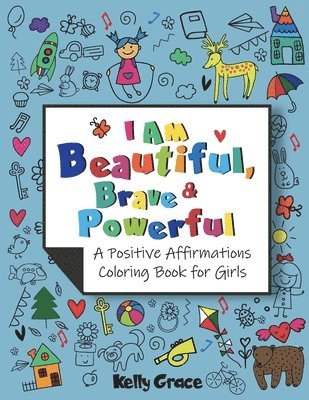 bokomslag I AM Beautiful, Brave & Powerful (A Positive Affirmations Coloring Book for Girls)