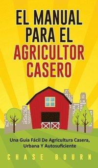 bokomslag El Manual Para El Agricultor Casero