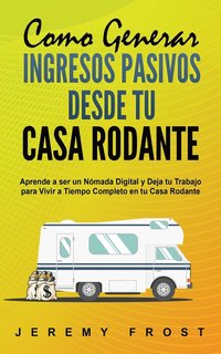 bokomslag Como Generar Ingresos Pasivos desde tu Casa Rodante