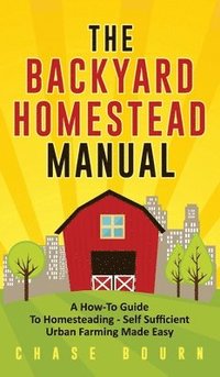 bokomslag The Backyard Homestead Manual