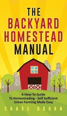 The Backyard Homestead Manual 1