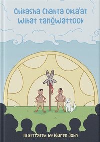 bokomslag Chikasha Chahta' Oklaat Wihat Tanó&#818;wattook (the Migration Story of the Chickasaw and Choctaw People)