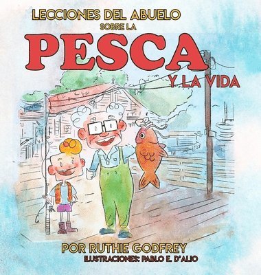 Lecciones del Abuelo Sobre La Pesca Y La Vida 1