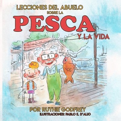 Lecciones del Abuelo Sobre La Pesca Y La Vida 1