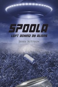 bokomslag Spoola: Left Behind by Aliens