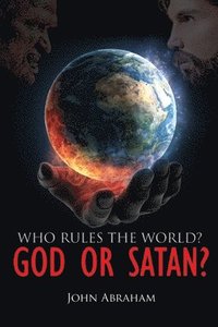 bokomslag Who Rules the World? God or Satan?