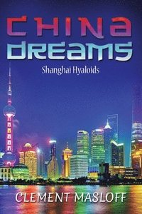 bokomslag China Dreams: Shanghai Hyaloids