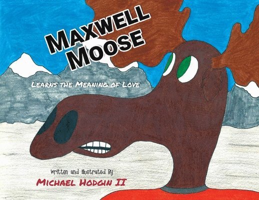 Michael Hodgin, II Hodgin, Michael, MICHAEL HODGIN II - Maxwell Moose, Häftad