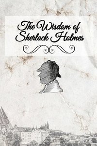 bokomslag The Wisdom of Sherlock Holmes