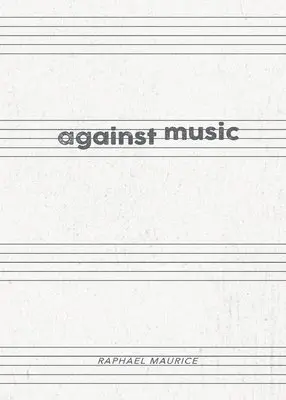 Raphael Maurice - Against Music, Häftad. Tillgänglighet: Lägg i varukorg