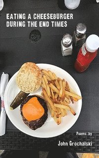 bokomslag Eating a Cheeseburger During the End Times