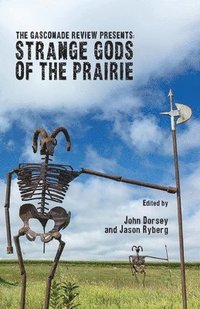 bokomslag The Gasconade Review Presents: Strange Gods of the Prairie