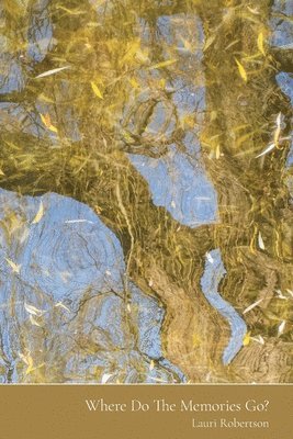 Lauri Robertson - Where Do The Memories Go?, Häftad