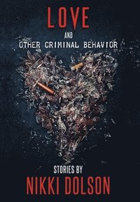 bokomslag Love and Other Criminal Behavior