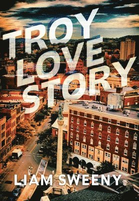 Liam Sweeny - Troy Love Story, Inbunden