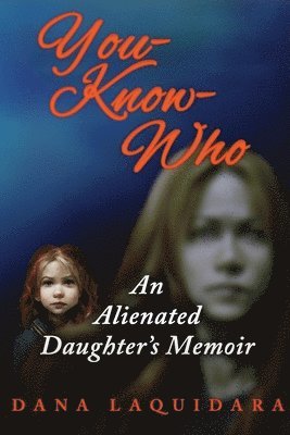 bokomslag YOU-KNOW-WHO An Alienated Daughter's Memoir