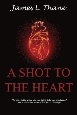James L Thane, James L. Thane, L. Thane, James - Shot to the Heart, Häftad