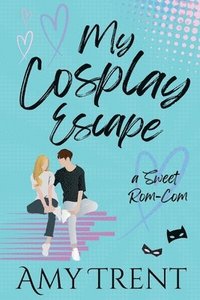 bokomslag My Cosplay Escape: A Rom-Com