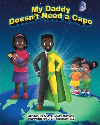 Sheryl Smiley-Oliphant - My Daddy Doesn't Need a Cape, Häftad