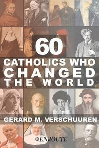 bokomslag 60 Catholics Who Changed the World