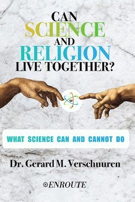 Gerard M. Verschuuren - Can Science and Religion Live Together?: What Science Can and Cannot Do, Häftad