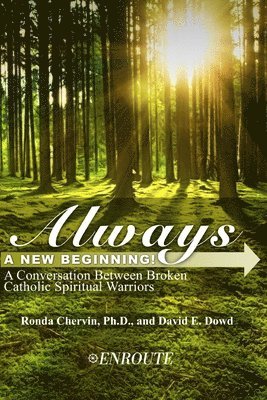 Always a New Beginning!: A Conversation between Broken Catholic Spiritual Warriors 1