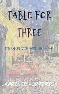 bokomslag Table for Three: New and Selected Poems, 1982-2021