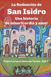 bokomslag La Redención de San Isidro: Una historia de misericordia y amor