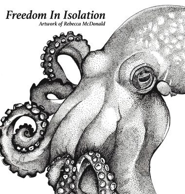 Rebecca McDonald - Freedom In Isolation, Inbunden