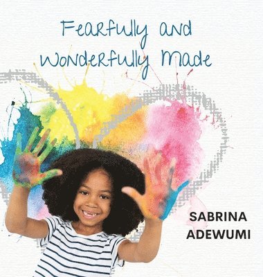 Sabrina Adewumi - Fearfully and Wonderfully Made, Inbunden