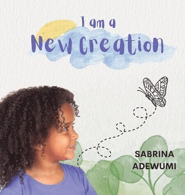 Sabrina Adewumi - I Am A New Creation, Inbunden