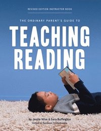 bokomslag The Ordinary Parent's Guide to Teaching Reading, Revised Edition Instructor Book