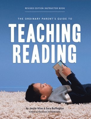 bokomslag The Ordinary Parent's Guide to Teaching Reading, Revised Edition Instructor Book