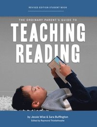 bokomslag The Ordinary Parent's Guide to Teaching Reading, Revised Edition Student Book