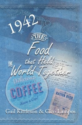 Gail Kittleson, Cleo Lampos - Food That Held the World Together, Häftad
