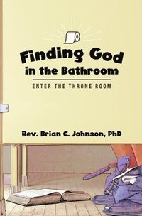 bokomslag Finding God in the Bathroom