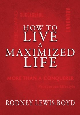 bokomslag How to Live a Maximized Life