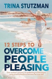 bokomslag 12 Steps to Overcome People Pleasing