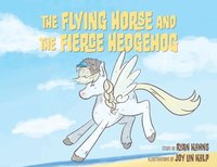 bokomslag The Flying Horse and the Fierce Hedgehog