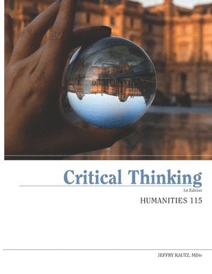 Jeffry Kautz MDIV - Humanities 115: Critical Thinking, Häftad