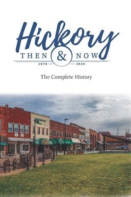 Richard Eller - Hickory Then and Now the Complete History, Häftad