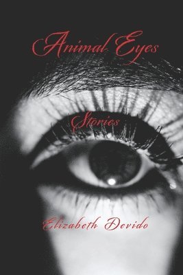 Animal Eyes and Other Stories 1