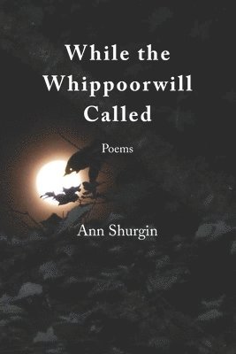 Ann Shurgin - While the Whippoorwill Called, Häftad