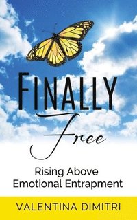 bokomslag Finally Free: Rising Above Emotional Entrapment